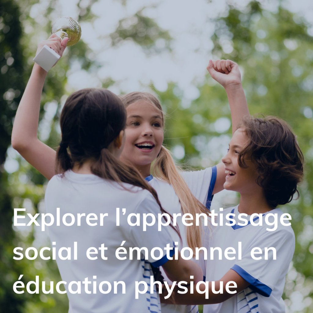 vignette pour Explorer l’apprentissage social et émotionnel en éducation physique