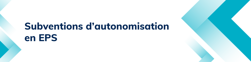 Subventions d’autonomisation en EPS