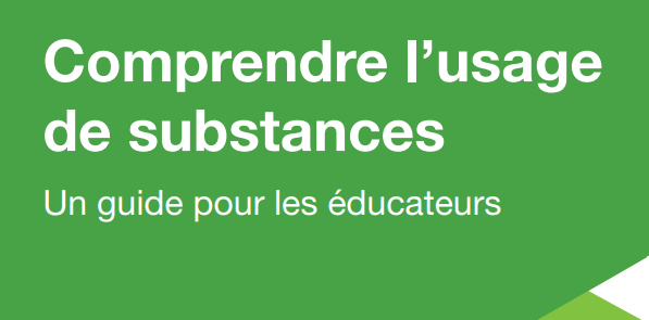 Comprendre l’usage de substances Un guide pour les éducateurs