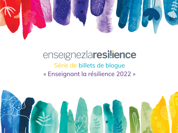 Série de billets de blogue « Enseignant la résilience 2022 »